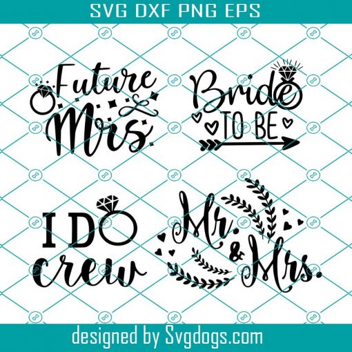 Future Mrs. SVG  , Bride to Be SVG, I Do Crew, Mr, Mrs, Cricut, Wedding svg