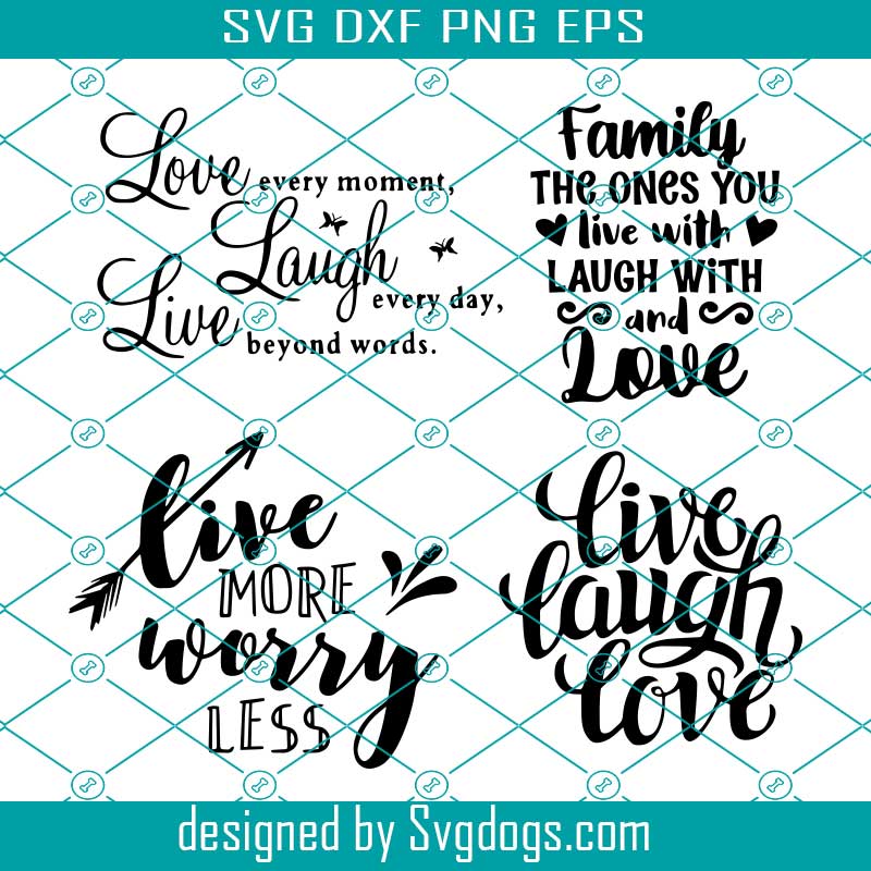 Download Live Laugh Love Svg Live More Svg Worry Less Svg Love Every Moment Svg Laugh Everyday Svg Live Beyond Words Svg Family Love Quotes Cricut Svgdogs