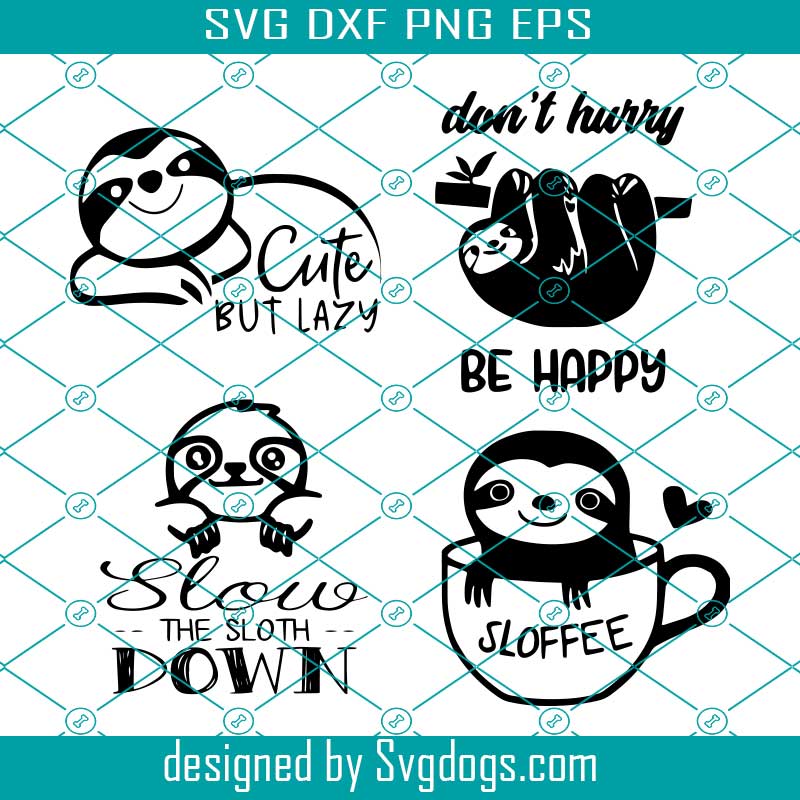 Download Sloth Svg Slow Down Sloffee Don T Hurry Be Happy Cute But Lazy Slow The Sloth Down Svg Svgdogs