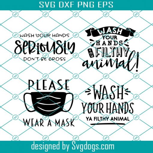 Wash Your Hands SVG, Filthy Animal, Please Wear a Mask, Covid19, Corona Virus, Cricut SVG