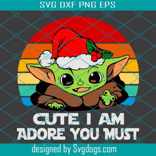 Cute I Am Adore You Must Christmas Yoda Svg, Christmas Svg, Xmas Svg, Baby Yoda Svg, Baby Yoda Star Wars Svg