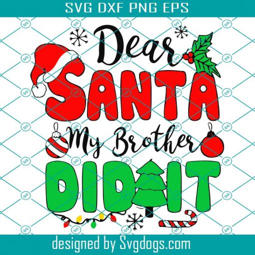 Dear Santa My Brother Didnt Svg, Christmas Svg, Christmas Tree Svg, Christmas Day Svg