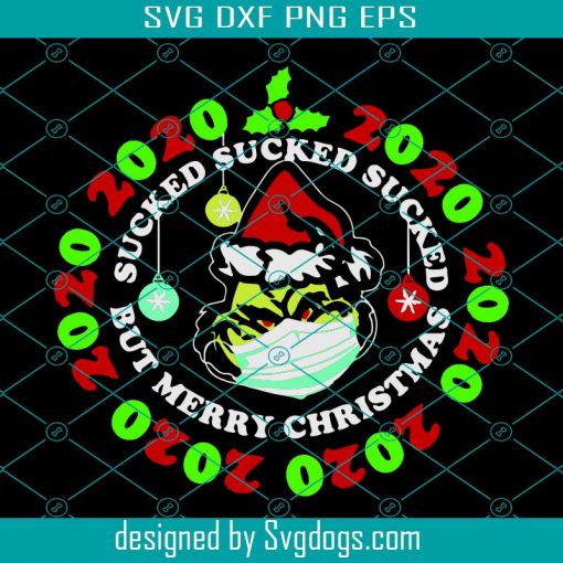 Grinch 2020 Sucked But Merry Christmas Svg, Christmas Svg, Xmas Svg, Christmas Grinch Svg