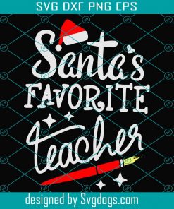 Santas Favourite Teacher svg , Christmas Svg, Xmas PNG, Christmas 2020, Merry Christmas, Santa Svg, Favourite Teacher Svg, Teacher Svg, Teacher Gifts, Christmas Teacher Gift