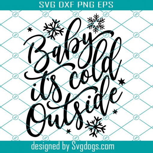 Baby Its Cold Outside SVG, Baby It’s Cold Outside SVG, Christmas SVG, Wall Art SVG, Winter SVG