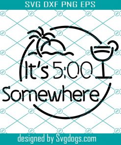Its 5 O’clock Somewhere SVG, PNG, Files for Cricut