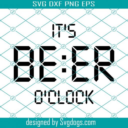 Its Beer Oclock SVG, Beer Svg