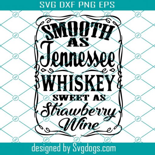 Smooth as Tennessee whiskey sweet as strawberry wine svg, Smooth as Tennessee whiskey svg, Smooth as Tennessee whiskey svg