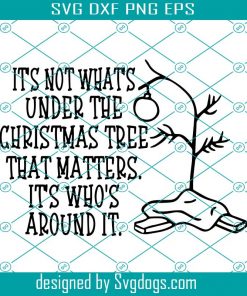 Its Not Whats Under The Chrismas Tree That Matters Svg, Inspired by Charlie Brown SVG