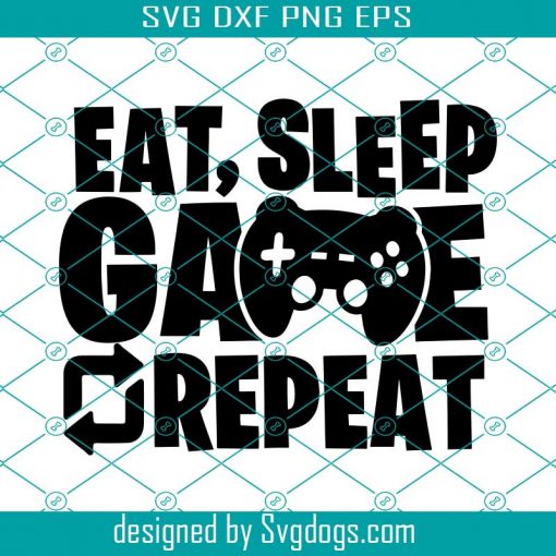 Eat Sleep Game Repeat Svg, Gaming Svg, Gamer Svg, Video Game Lover Svg, Gamer Shirt Svg
