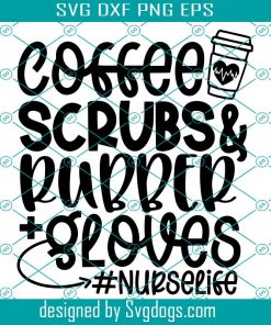 Coffee Scrubs And Rubber Gloves Svg Design, Nurse Svg, Coffee Svg