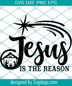Jesus Is The Reason Svg, Nativity Svg, Cross Svg, Christ svg, Mirror svg, Christmas svg