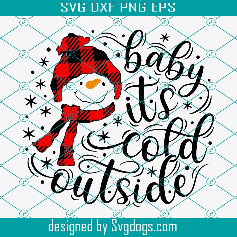 Baby It S Cold Outside Svg Christmas Svg Snowman Svg Buffalo Plaid Svg Christmas Cut Files Svg Eps Dxf Png Svgdogs