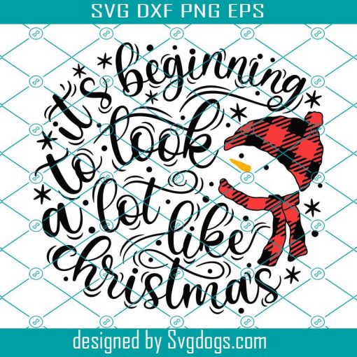 Its Beginning to Look a Lot Like Christmas SVG, Snowman Svg, Buffalo Plaid Svg