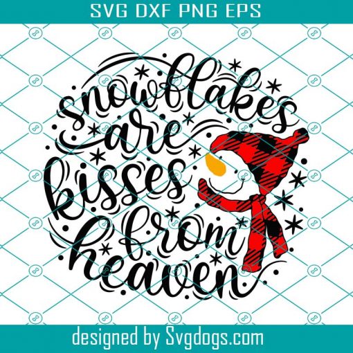 Snowflakes Are Kisses From Heaven Svg, Christmas Svg, Snowman Svg, Christmas Quote Svg