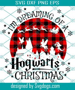 I’m Dreaming Of A Hogwarts Christmas SVG, Magic Castle SVG, Harry Potter SVG, Hogwarts Santa Claus Tee SVG PNG DXF EPS