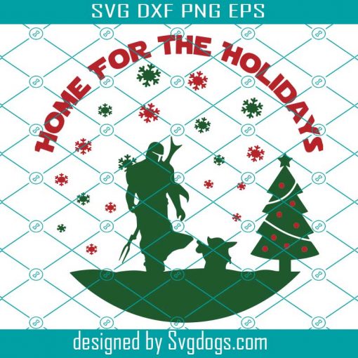 Home For The Holidays SVG, Baby Yoda SVG, Mandalorian Baby SVG, Star Wars SVG, Disney svg