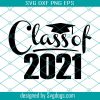 Senior 2021 SVG,Senior SVG,Senior,Class Of 2021 SVG,2021 Graduation Cap SVG,Graduation 2021 SVG,Grad svg,School svg,School 2021 svg