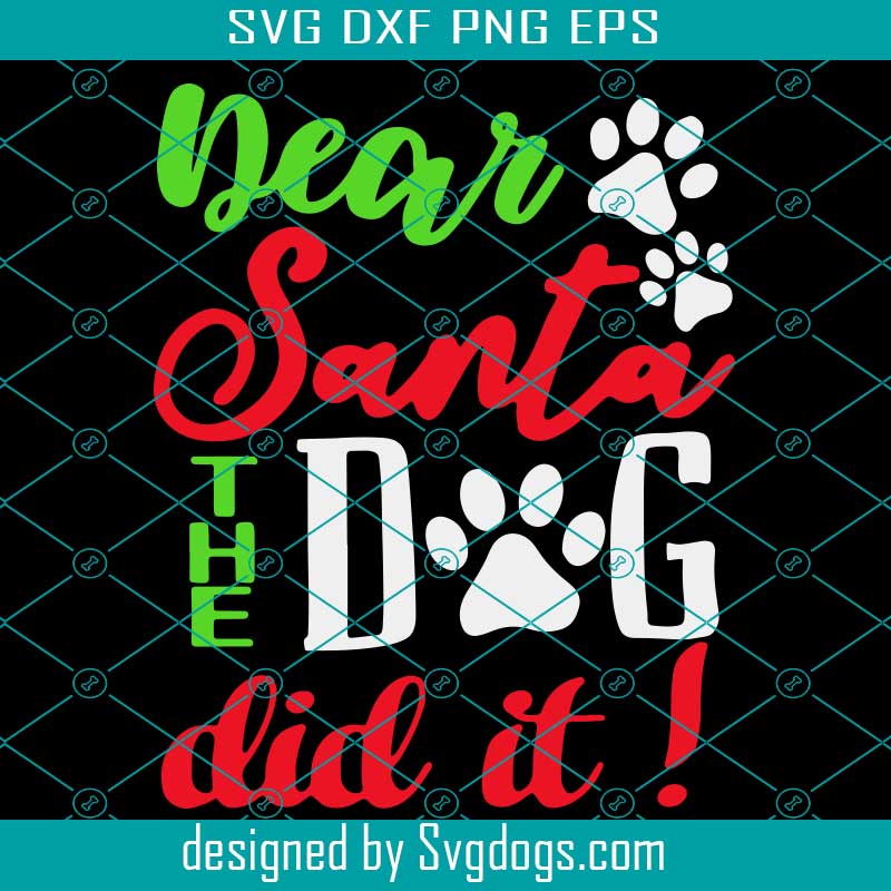 Dear Santa the Dog did it SVG, Dear Santa SVG, Santa Paws svg
