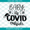 Baby It’s COVID Outside SVG, Christmas Quarantine 2020 SVG, Social Distancing Svg, Merry Christmas svg, Cut File for Cricut