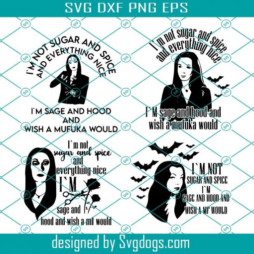 Morticia Addams svg bundle, i am not sugar and spice svg, Some Girls are Sugar and Spice svg