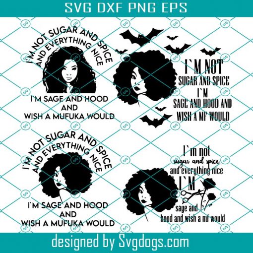 I am not sugar and spice and everything nice SVG bundle , Cricut Download, Svg Cutting Files,Svg Files for Cricut