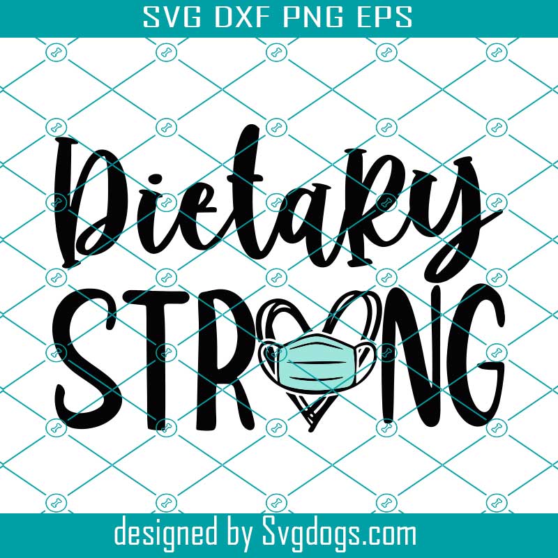 Download Dietary 2020 Dietary Strong Svg Png Cricut Svgs Files Silhouette Instant Download Quarantine Svg Svgdogs