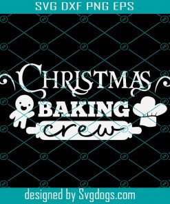 Christmas Baking Crew Svg, Christmas Svg, Funny Saying Svg