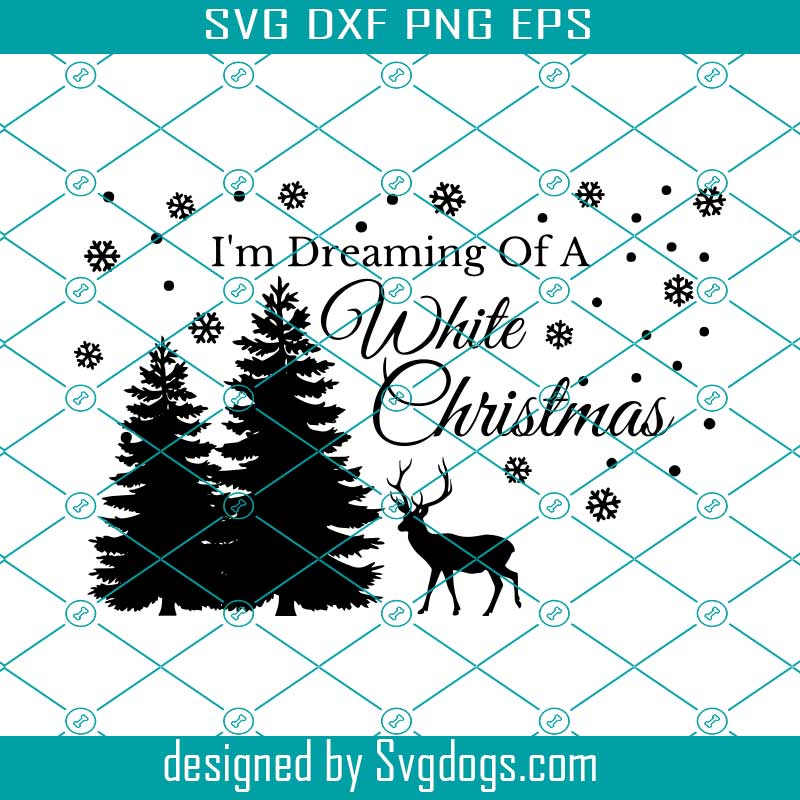 Download I M Dreaming Of A White Christmas Svg Cut File Svg File For Cricut Silhouette Christmas Svg Files Christmas Digital File Holiday Svg Svgdogs