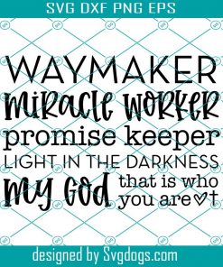 Waymaker Svg, Miracle Worker svg, Promise Keeper svg, My God Svg DXF, PNG File , Jesus Svg