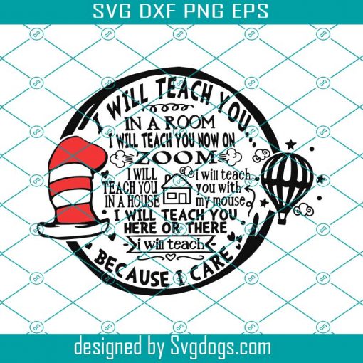 Dr Seuss Teacher SVG Cut File, I Will Teach You on Zoom Because I Care SVG, png