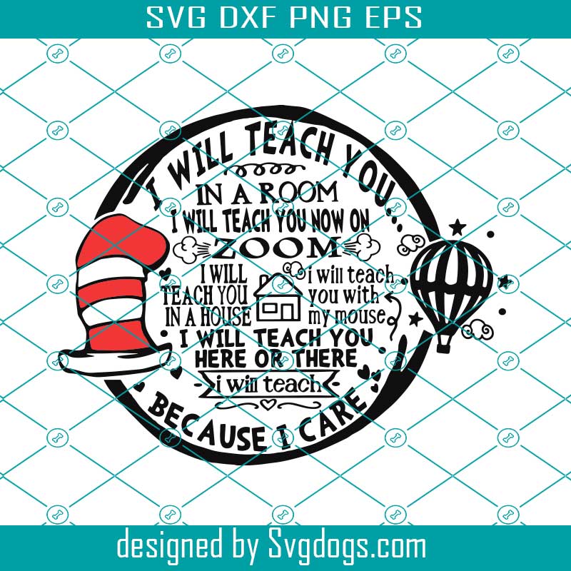 Dr Seuss Teacher SVG Cut File, I Will Teach You on Zoom Because I Care ...