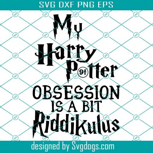 My Harry Potter Obsession is a bit Riddikulus Svg, Harry Potter Svg