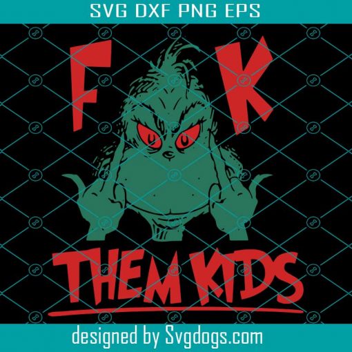 Fk Them Kids Grinch SVG PNG, Grinch Giving The Finger svg , Grinch Middle Finger Svg , Grinch Face Svg