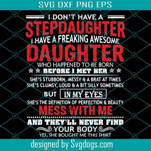 I don’t have a stepdaughter I have a stubborn daughter svg, Fathers Day svg