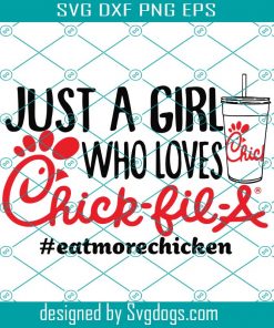 Just A Girl Who Loves Chick Svg, Eatmorechicken Svg, Girl Chicken Svg