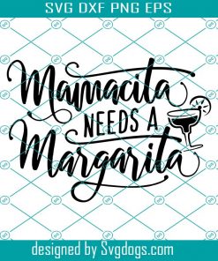 Mamacita Needs Margaritas SVG ,Margaritas SVG , Dring Svg