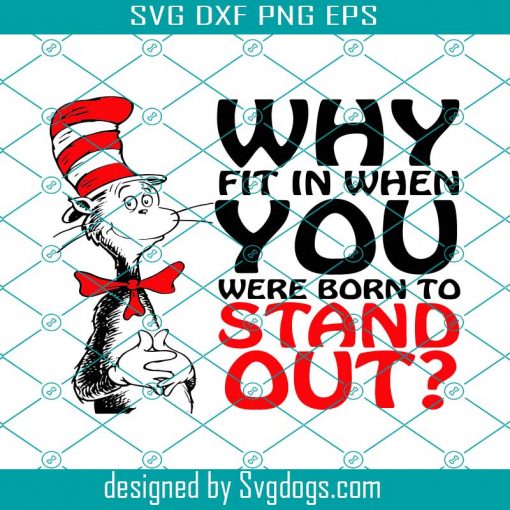 Why Fit In When You Were Born To Stand Put Svg, Dr Seuss gift, Dr Seuss ...
