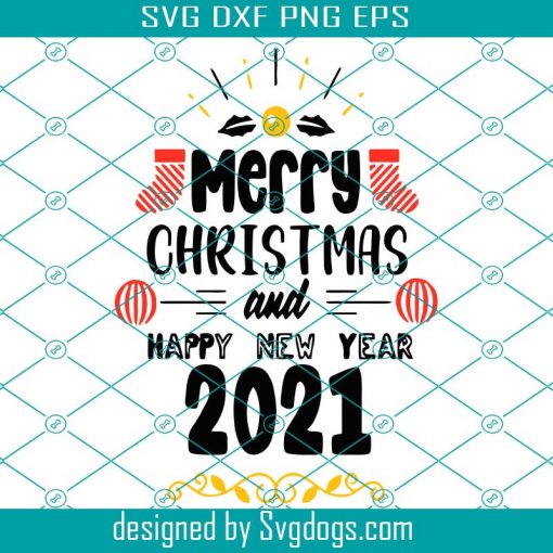 Merry Christmas And Happy New Year 2021 SVG, Merry Christmas Svg, Happy New Year 2021 SVG