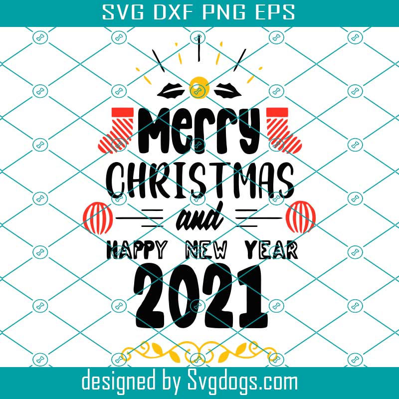 Merry Christmas And Happy New Year 2021 SVG, Merry Christmas Svg, Happy ...