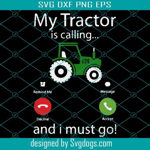 My Tractor Is Calling And I Must Go SVG, Tractor Lovers SVG, Tractor Farm Printable Sublimation Transfer SVG