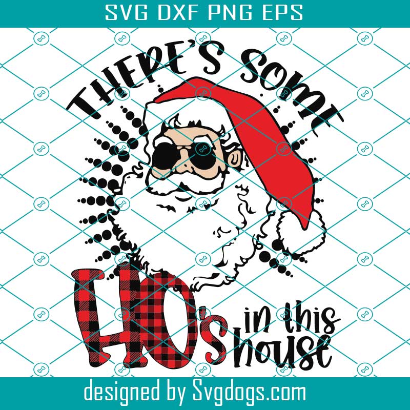 Download There S Some Hos In This House Svg Santa Claus Svg Christmas Png Hippie Svg Svgdogs