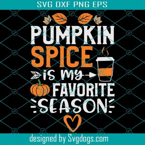 Thanksgiving Pumpkin Spice Is My Favorite Season SVG, Happy Thanksgiving Svg, Thanksgiving Turkey SVG