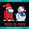 Red Is Sus Among Us Christmas Game Among Us Xmax Funny Christmas Svg, Christmas Svg