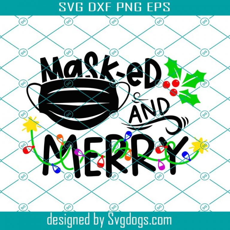 Download Masked and merry svg, funny christmas svg, christmas quote ...