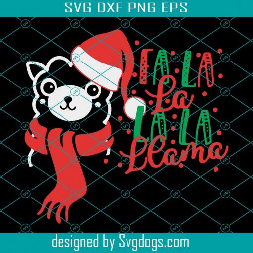 Christmas Llama Fa la la Svg Fa La La SVG Cut Files ,Christmas Shirt, Christmas Song Kids Shirt Winter Svg, Christmas SVG Cricut