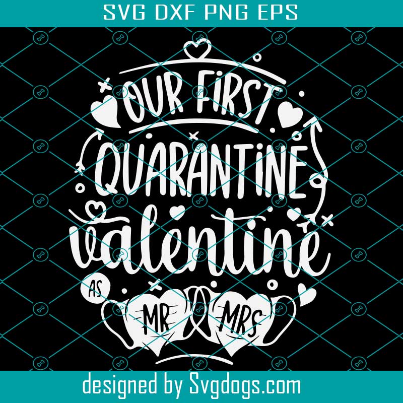 Our First Valentine as Mr and Mrs Svg, Valentine Quarantine Svg, Couple Valentines Day Svg, Funny Couple Gifts, Quarantine Svg