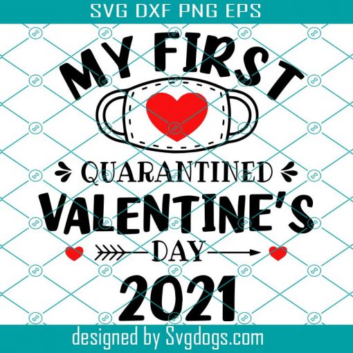 My First Quarantine Valentine’s day 2021 Svg,My 1st Valentines Day Svg, 2021 Valentines Day, Kids Valentines Svg