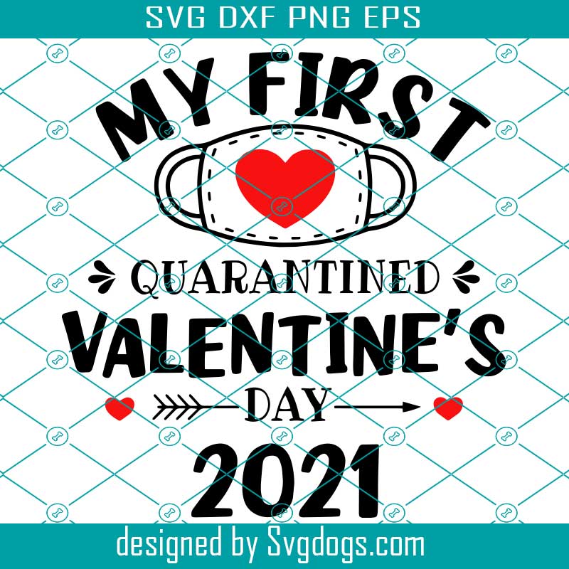Download My First Quarantine Valentine S Day 2021 Svg My 1st Valentines Day Svg 2021 Valentines Day Kids Valentines Svg Svgdogs