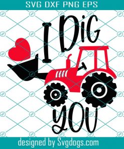 I Dig You Svg, Truck Svg, Tractor Svg, Pun Svg, Love You Svg, Valentines Day Svg, Valentine Svg, Valentines Day Gift Svg, Couple Svg